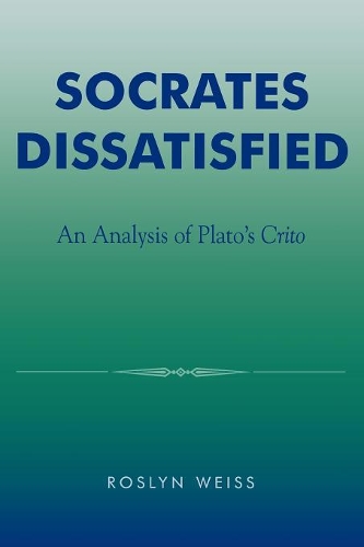Бумажная книга «Socrates Dissatisfied: An Analysis of Plato's Crito», автор Рослин Вайс - фото №1