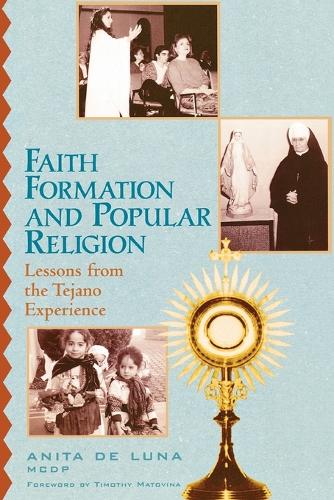 Паперова книга «Faith Formation and Popular Religion: Lessons from the Tejano Experience», автор Аніта де Луна - фото №1