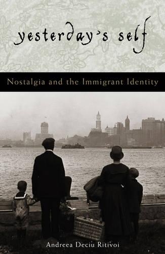 Бумажная книга «Yesterday's Self: Nostalgia and the Immigrant Identity», автор Андреа Дечиу Ритивои - фото №1