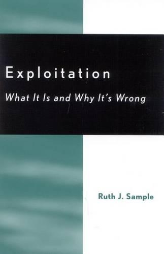 Бумажная книга «Exploitation: What It Is and Why It's Wrong», автор Рут Дж. Сэмпл - фото №1