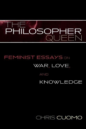 Паперова книга «The Philosopher Queen: Feminist Essays on War, Love, and Knowledge», автор Кріс Куомо - фото №1