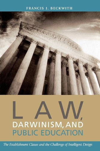 Бумажная книга «Law, Darwinism, and Public Education: The Establishment Clause and the Challenge of Intelligent Design», автор Фрэнсис Дж. Беквит - фото №1