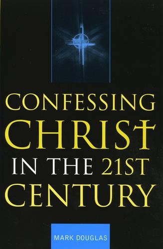Бумажная книга «Confessing Christ in the Twenty-First Century», автор Марк Дуглас - фото №1
