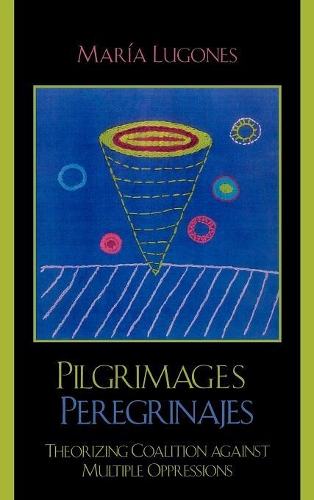 Бумажная книга «Pilgrimages/Peregrinajes: Theorizing Coalition Against Multiple Oppressions», автор Мария Лугонес - фото №1