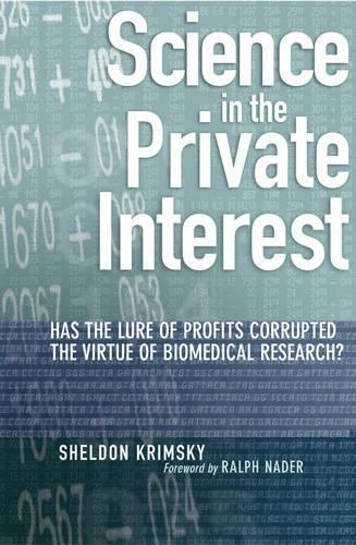 Бумажная книга «Science in the Private Interest: Has the Lure of Profits Corrupted Biomedical Research?», автор Шелдон Кримски - фото №1