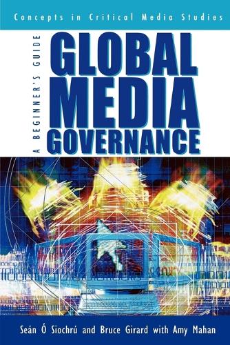 Паперова книга «Global Media Governance: A Beginner's Guide», авторів Емі Махан, Брюс Жирар, Шон О Сіохру - фото №1