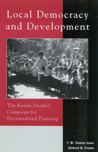 Бумажная книга «Local Democracy and Development: The Kerala People's Campaign for Decentralized Planning», авторов Ричард В. Франке, Т. М. Томас Айзек - фото №1