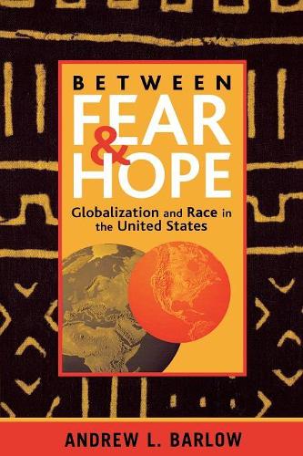 Бумажная книга «Between Fear and Hope: Globalization and Race in the United States», автор Эндрю Л. Барлоу - фото №1