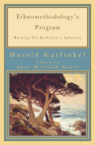 Бумажная книга «Ethnomethodology's Program: Working Out Durkheim's Aphorism», автор Гарольд Гарфинкель - фото №1