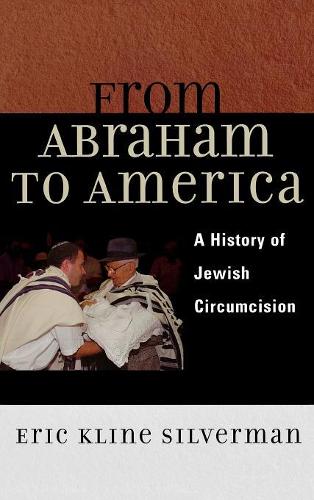 Бумажная книга «From Abraham to America: A History of Jewish Circumcision», автор Эрик Сильверман - фото №1