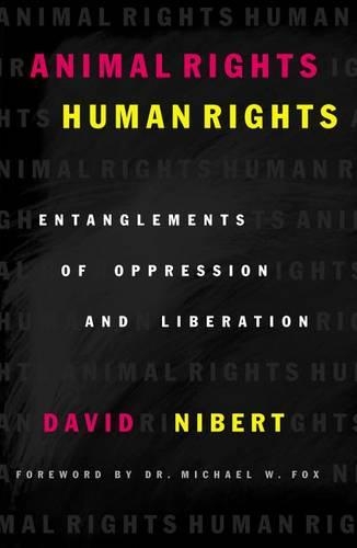 Бумажная книга «Animal Rights/Human Rights: Entanglements of Oppression and Liberation», автор Дэвид Ниберт - фото №1