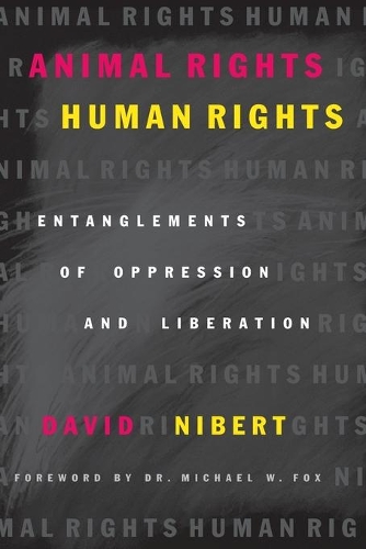 Бумажная книга «Animal Rights/Human Rights: Entanglements of Oppression and Liberation», автор Дэвид Ниберт - фото №1