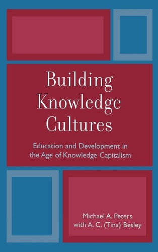 Бумажная книга «Building Knowledge Cultures: Education and Development in the Age of Knowledge Capitalism», авторов Майкл А. Питерс, Тина Бесли - фото №1