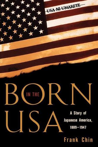 Бумажная книга «Born in the USA: A Story of Japanese America, 1889-1947», автор Фрэнк Чин - фото №1