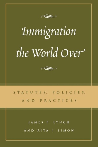 Бумажная книга «Immigration the World Over: Statutes, Policies, and Practices», авторов Джеймс П. Линч, Рита Дж. Саймон - фото №1