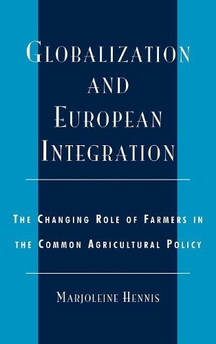 Бумажная книга «Globalization and European Integration: The Changing Role of Farmers in the Common Agricultural Policy», автор Маржолейн Хеннис - фото №1