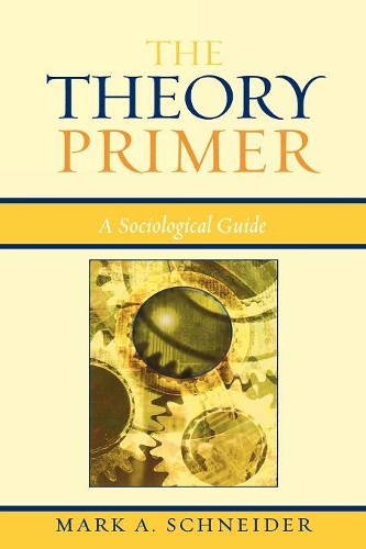 Паперова книга «The Theory Primer: A Sociological Guide», автор Марк А. Шнайдер - фото №1
