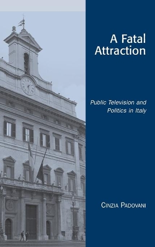 Паперова книга «A Fatal Attraction: Public Television and Politics in Italy», автор Чінція Падовані - фото №1