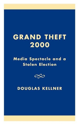 Бумажная книга «Grand Theft 2000: Media Spectacle and a Stolen Election», автор Дуглас Келлнер - фото №1