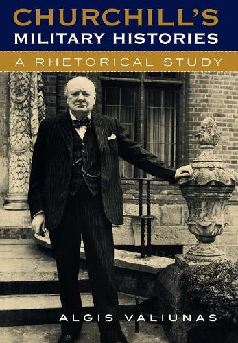 Паперова книга «Churchill's Military Histories: A Rhetorical Study», автор Альгіс Валіунас - фото №1