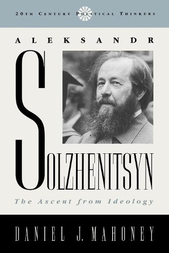 Бумажная книга «Aleksandr Solzhenitsyn: The Ascent from Ideology», автор Дэниел Дж. Махони - фото №1