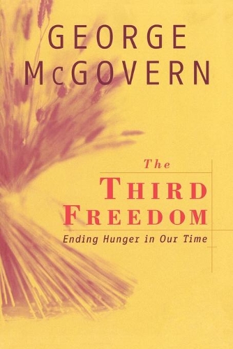 Бумажная книга «The Third Freedom: Ending Hunger in Our Time», автор Джордж Макговерн - фото №1