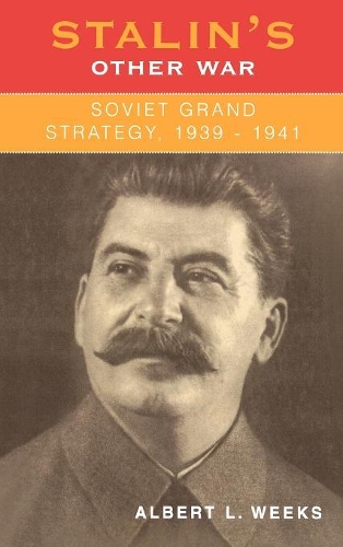 Бумажная книга «Stalin's Other War: Soviet Grand Strategy, 1939-1941», автор Альберт Л. Уикс - фото №1