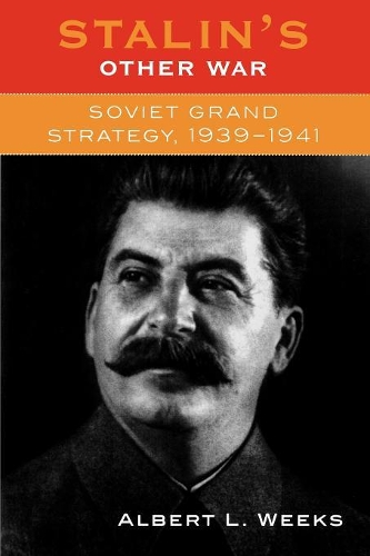 Бумажная книга «Stalin's Other War: Soviet Grand Strategy, 1939-1941», автор Альберт Л. Уикс - фото №1