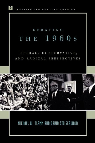 Бумажная книга «Debating the 1960s: Liberal, Conservative, and Radical Perspectives», авторов Дэвид Штайгервальд, Майкл В. Фламм - фото №1