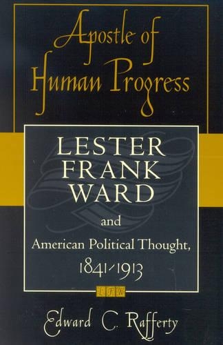 Бумажная книга «Apostle of Human Progress: Lester Frank Ward and American Political Thought, 1841-1913», автор Эдвард К. Рафферти - фото №1