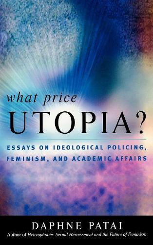 Паперова книга «What Price Utopia?: Essays on Ideological Policing, Feminism, and Academic Affairs», автор Дафна Патай - фото №1