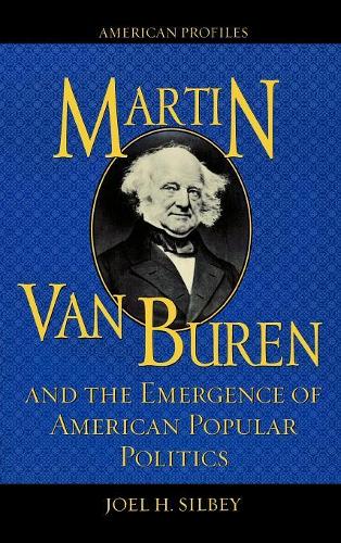 Бумажная книга «Martin Van Buren and the Emergence of American Popular Politics», автор Джоэл Х. Силби - фото №1
