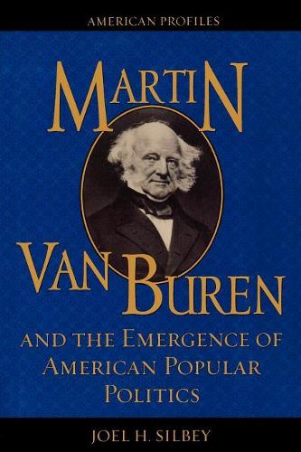 Бумажная книга «Martin Van Buren and the Emergence of American Popular Politics», автор Джоэл Х. Силби - фото №1
