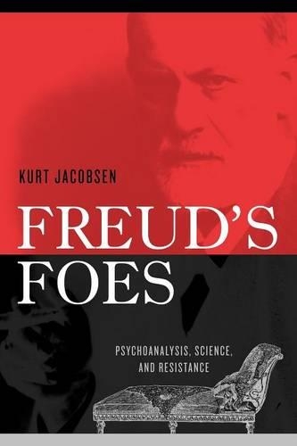 Бумажная книга «Freud's Foes: Psychoanalysis, Science, and Resistance», автор Курт Якобсен - фото №1