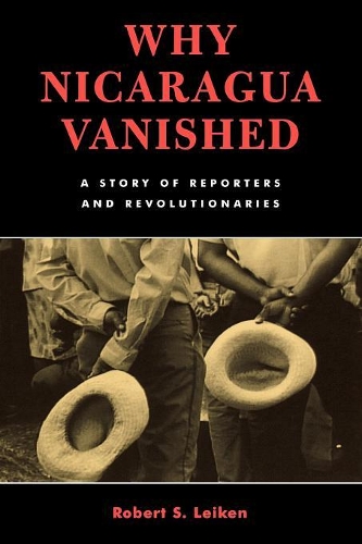 Бумажная книга «Why Nicaragua Vanished: A Story of Reporters and Revolutionaries», автор Роберт С. Лейкен - фото №1