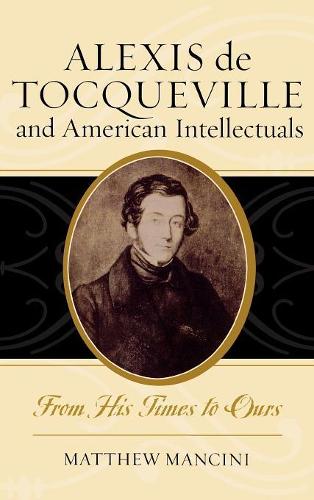 Бумажная книга «Alexis de Tocqueville and American Intellectuals: From His Times to Ours», автор Мэтью Манчини - фото №1
