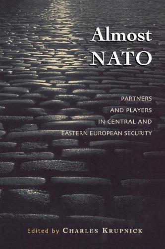 Паперова книга «Almost NATO: Partners and Players in Central and Eastern European Security», автор Чарльз Крупнік - фото №1