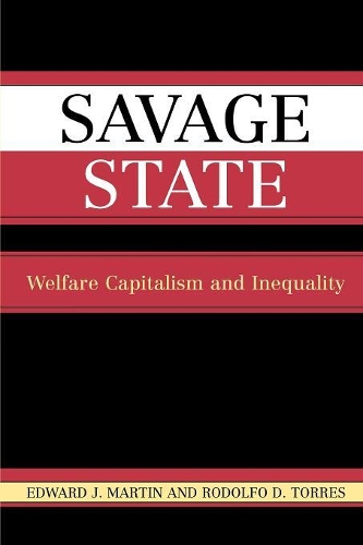 Бумажная книга «Savage State: Welfare Capitalism and Inequality», автор Родольфо Д. Торрес - фото №1