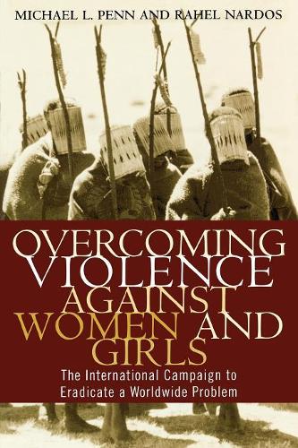 Бумажная книга «Overcoming Violence against Women and Girls: The International Campaign to Eradicate a Worldwide Problem», авторов Мэри К. Радпур, Майкл Л. Пенн, Рахиль Нардос, Уильям С. Хэтчер - фото №1