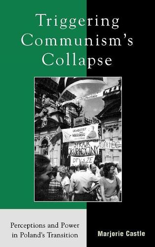 Паперова книга «Triggering Communism's Collapse: Perceptions and Power in Poland's Transition», автор Марджорі Касл - фото №1