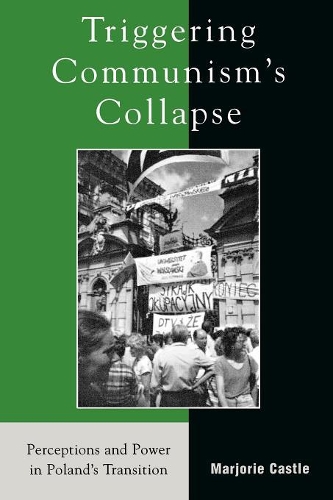 Паперова книга «Triggering Communism's Collapse: Perceptions and Power in Poland's Transition», автор Марджорі Касл - фото №1