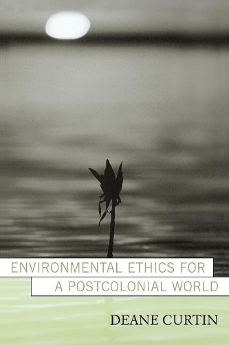 Бумажная книга «Environmental Ethics for a Postcolonial World», автор Дин Кертин - фото №1