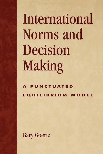 Бумажная книга «International Norms and Decisionmaking: A Punctuated Equilibrium Model», автор Гэри Гёрц - фото №1