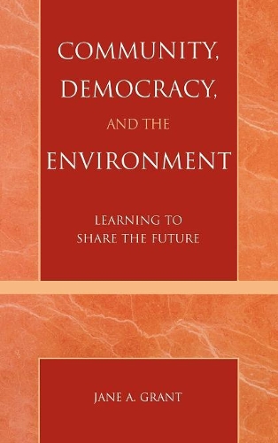 Бумажная книга «Community, Democracy, and the Environment: Learning to Share the Future», автор Джейн А. Грант - фото №1