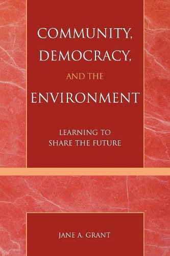 Бумажная книга «Community, Democracy, and the Environment: Learning to Share the Future», автор Джейн А. Грант - фото №1