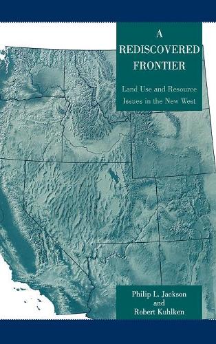Бумажная книга «A Rediscovered Frontier: Land Use and Resource Issues in the New West», авторов Филип Л. Джексон, Роберт Кулькен - фото №1