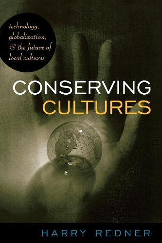 Бумажная книга «Conserving Cultures: Technology, Globalization, and the Future of Local Cultures», автор Гарри Реднер - фото №1