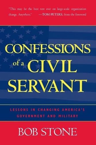 Бумажная книга «Confessions of a Civil Servant: Lessons in Changing America's Government and Military», автор Боб Стоун - фото №1