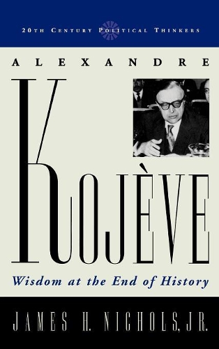 Бумажная книга «Alexandre Kojeve: Wisdom at the End of History», автор Джеймс Х. Николс - фото №1
