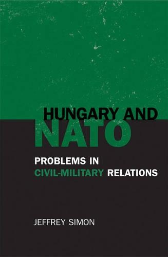 Паперова книга «Hungary and NATO: Problems in Civil-Military Relations», автор Джеффрі Саймон - фото №1